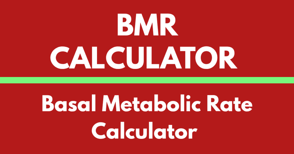 BMR CALCULATOR, Basal Metabolic rate Calculator